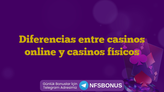 Diferencias entre casinos online y casinos físicos